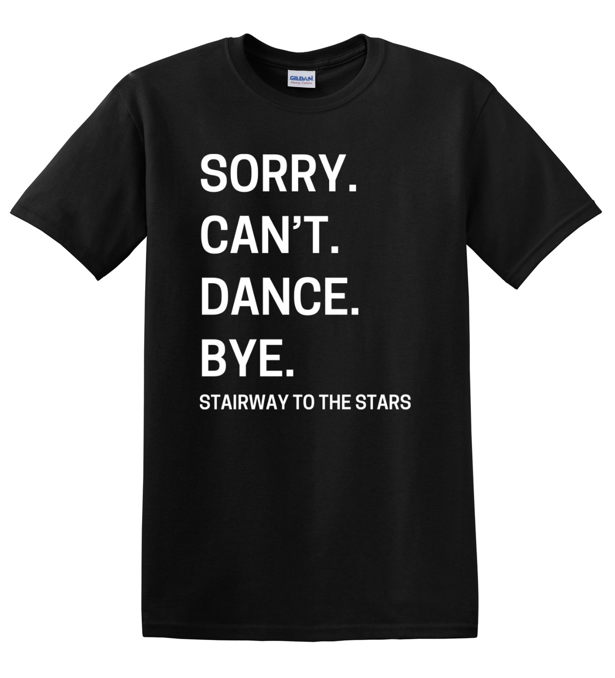 STTS SORRY CAN'T DANCE...TEE