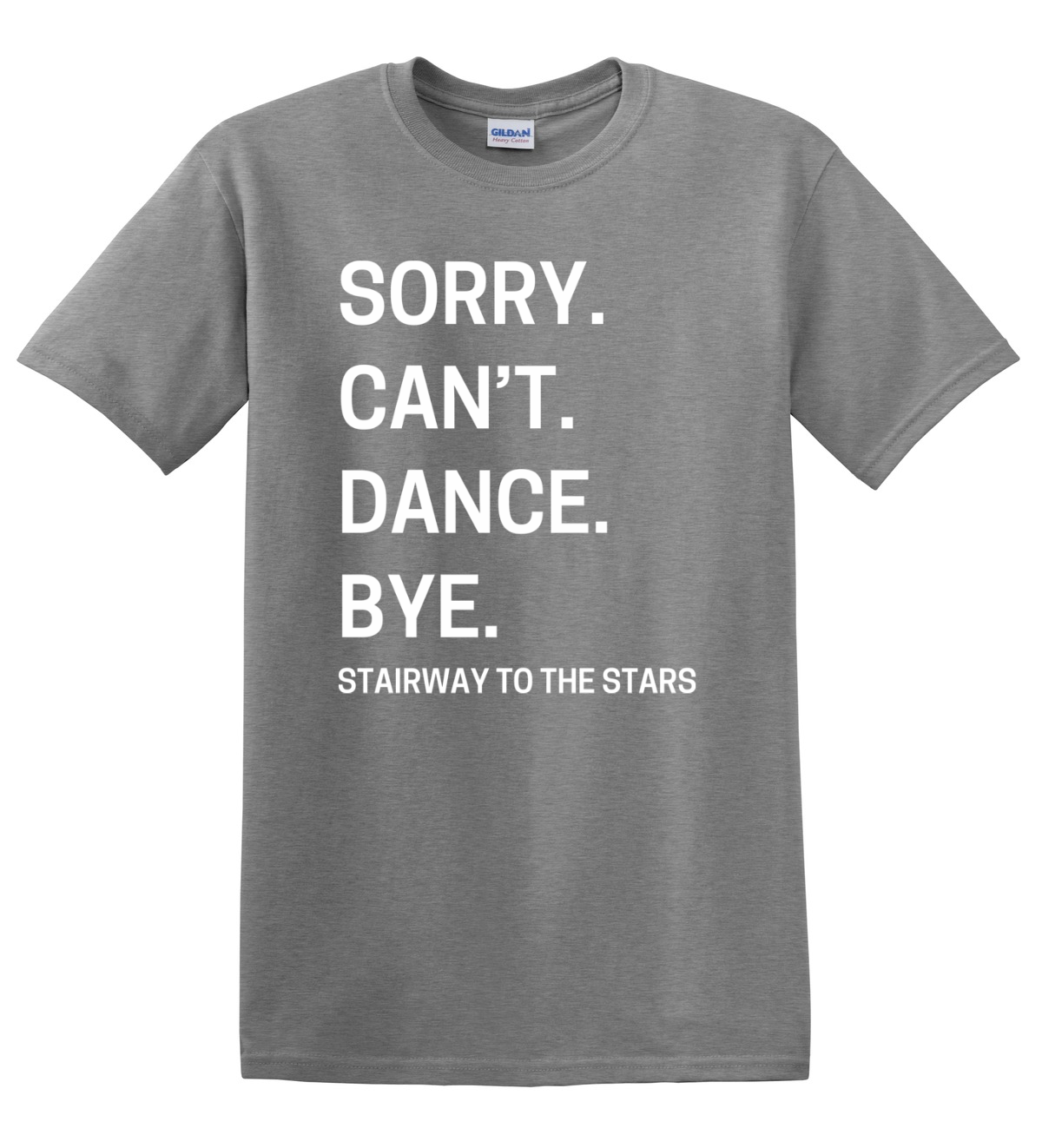 STTS SORRY CAN'T DANCE...TEE