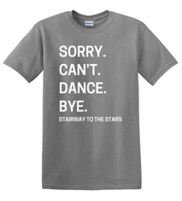 STTS SORRY CAN'T DANCE...TEE
